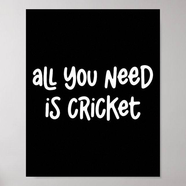 Affiche Tout ce dont vous avez besoin est le cricket  (Devant)