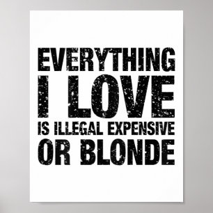 Affiche Tout Ce Que J'Aime Est Illégal Cher Ou Blonde