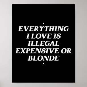 Affiche Tout Ce Que J'Aime Est Illégal Cher Ou Blonde T