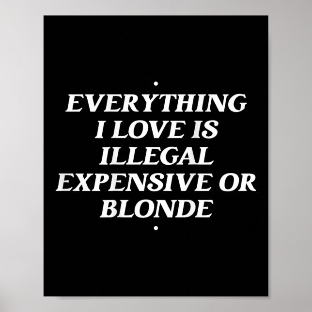 Affiche Tout Ce Que J'Aime Est Illégal Cher Ou Blonde T (Devant)
