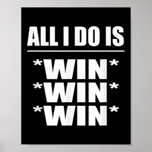 Affiche Tout ce que je fais est de gagner gagner gagner 