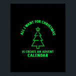 Affiche Tout ce que je veux pour Noël, c'est créer un jeun<br><div class="desc">All I want for Christmas is create an advent calendar funny Xmas activity</div>