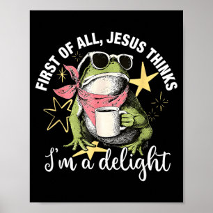 Affiche Tout D'abord Jésus Pense Que Je Suis Un Délice Flo