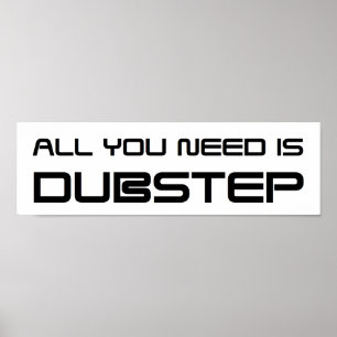 AFFICHE TOUT QUE VOUS AVEZ BESOIN EST DUBSTEP WOB WOB
