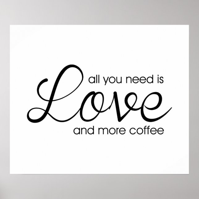 Affiche Tout You Need Is Love and More Coffee (Devant)