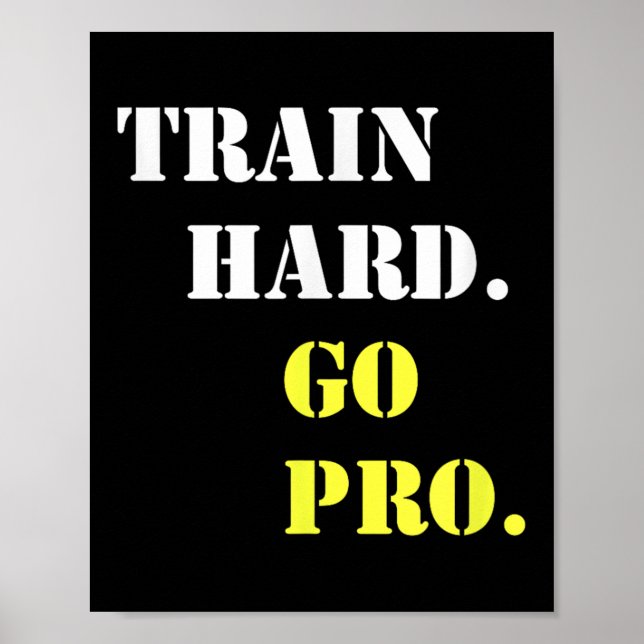 Affiche Train Hard And Go Pro - Training - Srt - Gym - Mot (Devant)