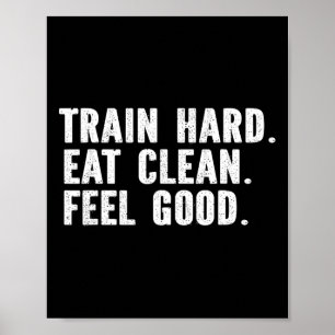 Affiche Train Hard Eat Clean Feel Good - Bodybuilding Fitn