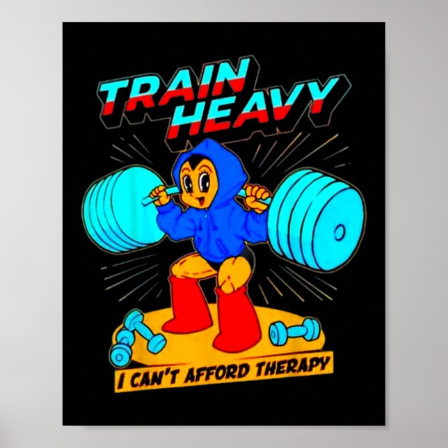 Affiche Train Heavy I Cant Afford Therapy (Devant)