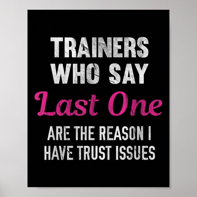 Affiche Trainers Who Say Last One Are The Reason I Have Tr (Devant)