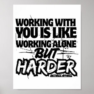 Affiche Travailler avec vous est comme travailler seul mai