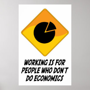 Affiche Travailler est pour les gens qui ne font pas d'éco
