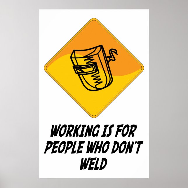 Affiche Travailler est pour les gens qui ne soudent pas (Devant)