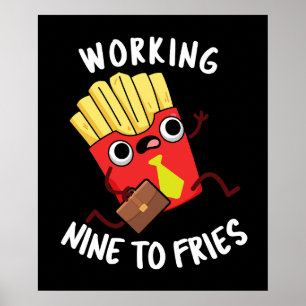 Affiche Travailler Neuf Fries Funny Fries Pun Dark BG