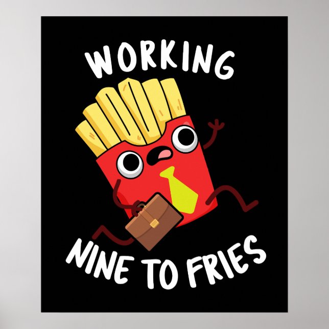 Affiche Travailler Neuf Fries Funny Fries Pun Dark BG (Devant)