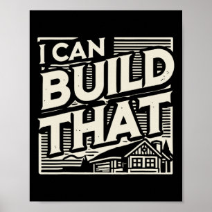 Affiche Travailleur du bois Constructeur de maison Je peux