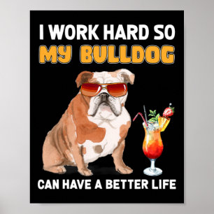 Affiche Travaillez dur afin que mon Bulldog puisse avoir u