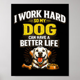 Affiche Travaillez dur le chien peut avoir une meilleure v