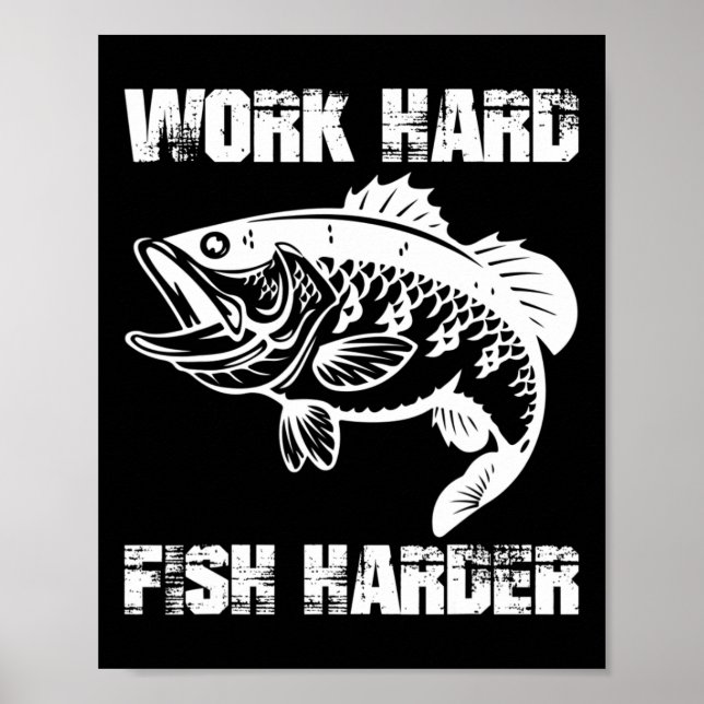 Affiche Travaillez Dur Pêchez Encore Plus Dur Pêche Pêcheu (Devant)