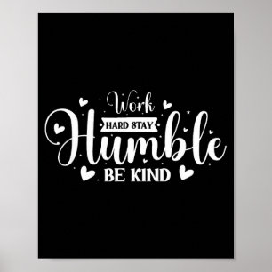 Affiche Travaillez dur Restez humble Soyez gentil
