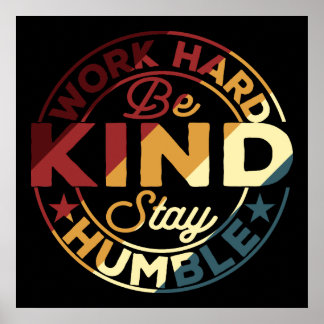 Affiche Travaillez Dur Soyez Gentil Restez Humble