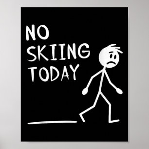 Affiche Triste Stick Man Pas de Ski Aujourd'hui Fête des P