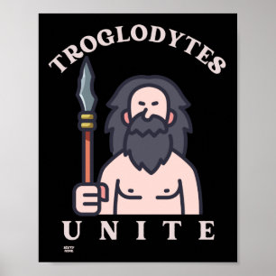 Affiche "TROGLODYTES UNITE" humoristique caveman de l'âge 