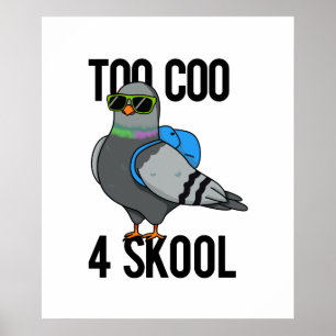 Affiche Trop Coo 4 Skool drôle Cool Pigeon Pun