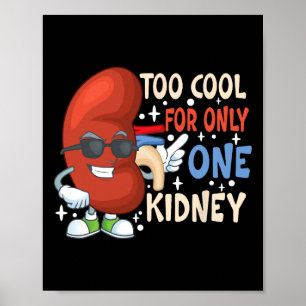 Affiche Trop Cool Pour Une Seule Transplantation De Rein