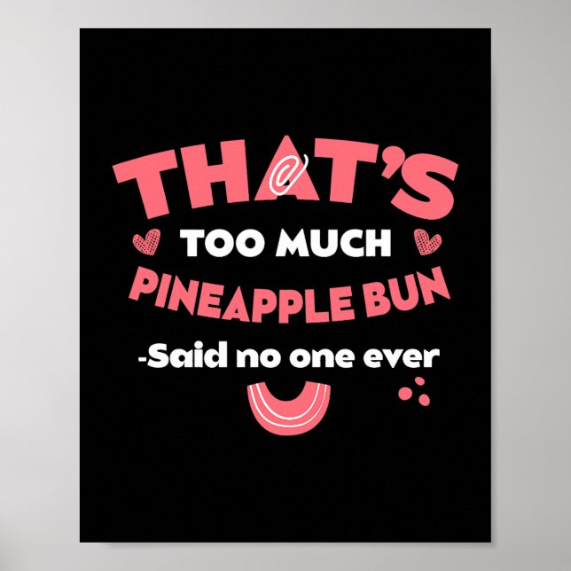 Affiche Trop d'ananas Bun Funny Sweet Bun Humour (Devant)