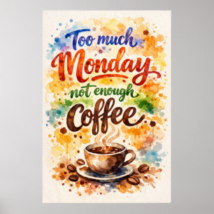 Affiche Trop de lundi, pas assez de café - Art à l'aquarel