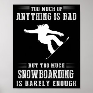 Affiche Trop De Tout Est Mauvais Mais Trop De Snowboard
