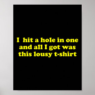 Affiche Trou en un au golf et tout ce que j'ai obtenu c'es