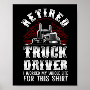 Affiche Trucker Truck Driver Retired Truck Driver I Worked