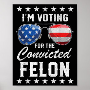 Affiche Trump 2024 Condamné Felon, J'Ai Voté Condamné Fe