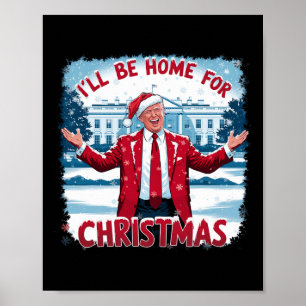 Affiche Trump 2024 Je serai à la maison pour Noël Trump dr