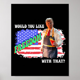 Affiche Trump 2025 Voudriez-vous la Liberté avec Ces Frite