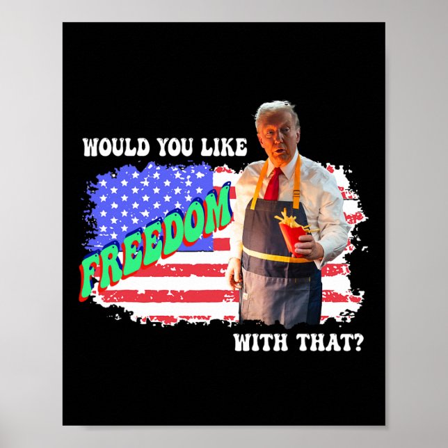 Affiche Trump 2025 Voudriez-vous la Liberté avec Ces Frite (Devant)