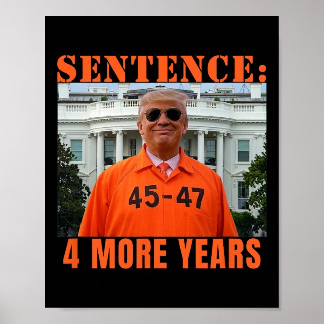 Affiche Trump 4 ans de prison supplémentaire 45 47 Maison  (Devant)
