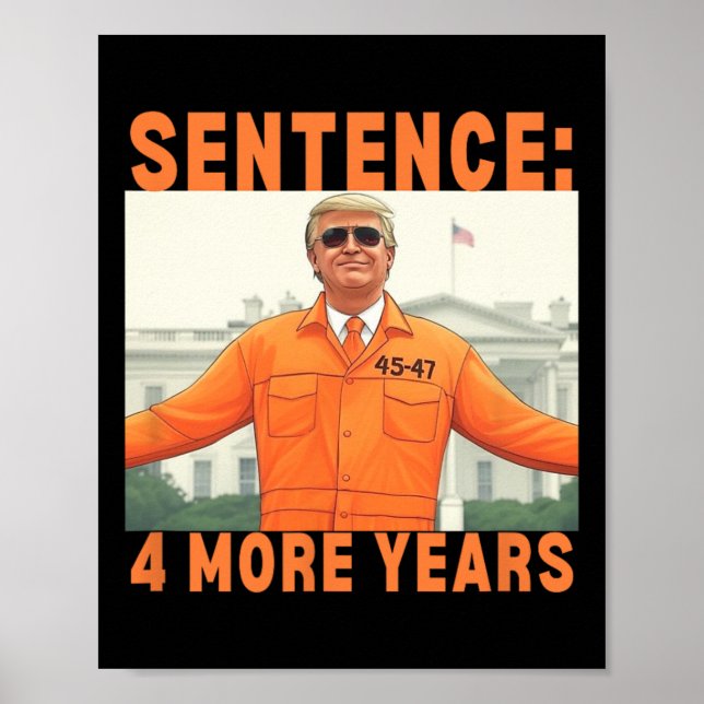 Affiche Trump 4 ans de prison supplémentaire 45 47 Maison  (Devant)