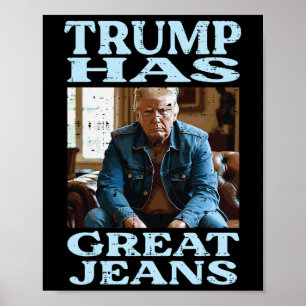 Affiche Trump a de super jeans Citation drôle Mème Humour