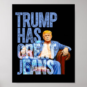 Affiche Trump a de super jeans drôle de t-shirt de mème po