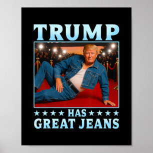 Affiche Trump a de super jeans drôle mème 3