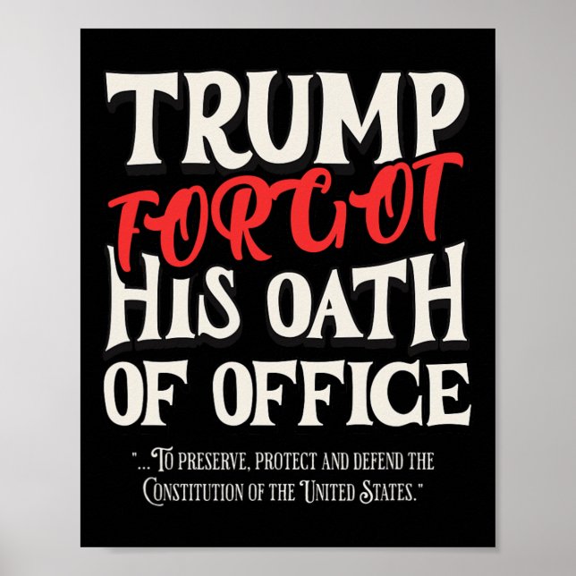 Affiche Trump a oublié le serment d'office a juré la Const (Devant)
