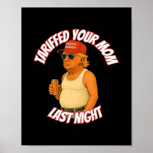 Affiche Trump a tarifé votre mère la nuit dernière Tariff 