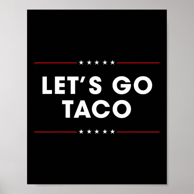 Affiche Trump abandonne toujours Let's Go Taco Funny 7  (Devant)