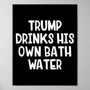 Affiche Trump Boit Sa Propre Eau _4