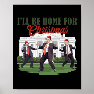 Affiche Trump Dance Trump Je serai à la maison pour