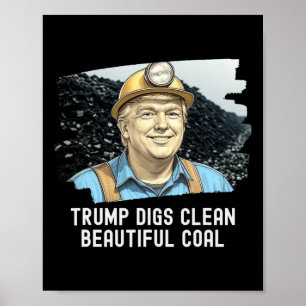Affiche Trump Digs Nettoyer Ba mine de charbon magnifique