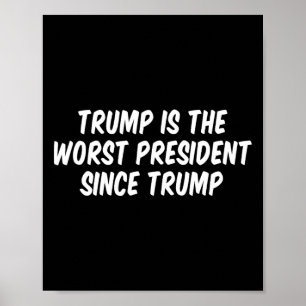 Affiche Trump Est Le Pire Président Depuis Trump _3