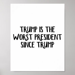 Affiche Trump est le pire président depuis Trump _6